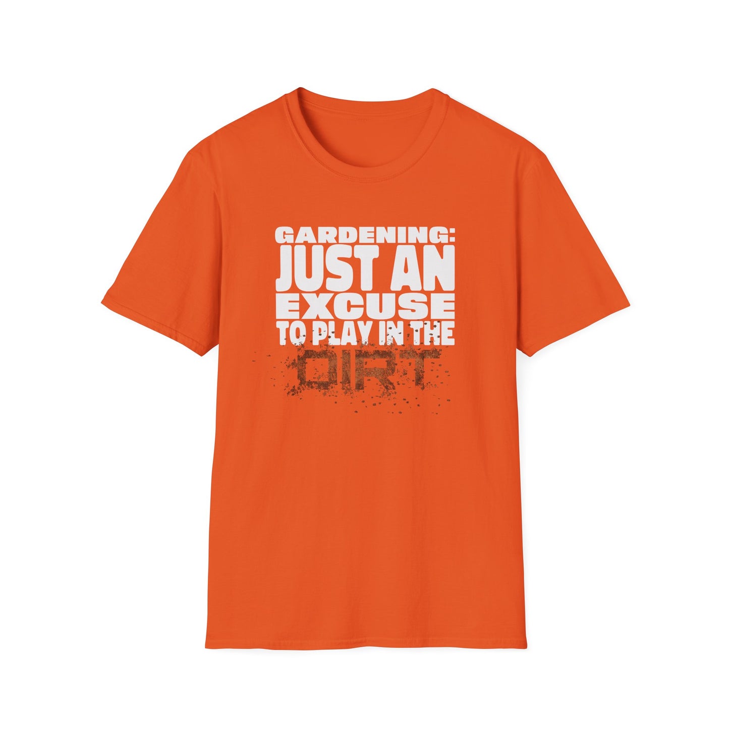 Gardening: Just an Excuse to Play in the Dirt (W) T-Shirt