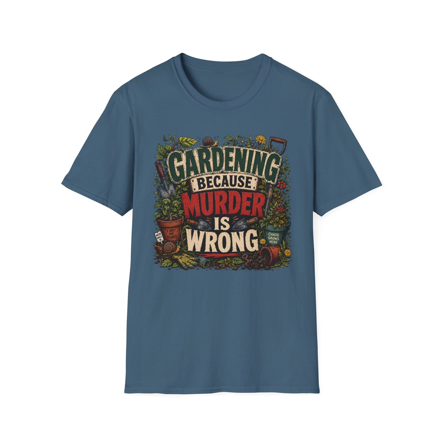 Gardening Because Murder is Wrong T-Shirt