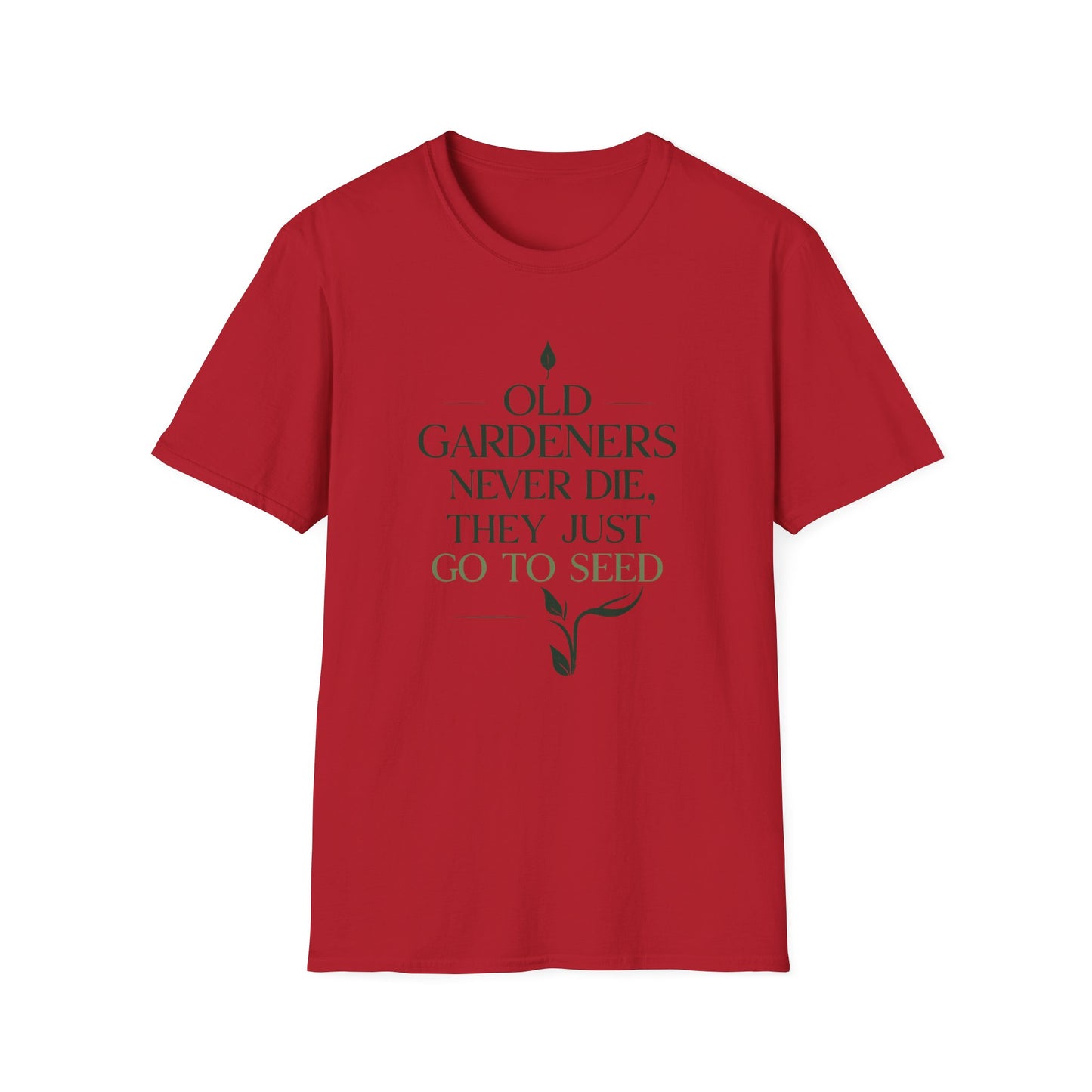Old Gardeners Never Die They Just Go To Seed 2 T-Shirt