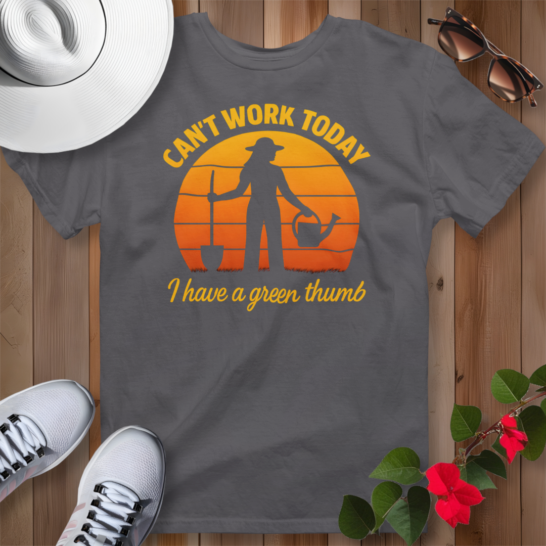 Can't Work Today I Have a Green Thumb 2 T-Shirt