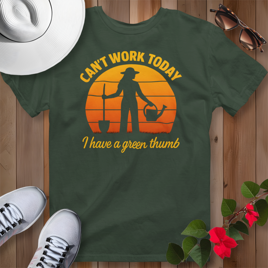 Can't Work Today I Have a Green Thumb 2 T-Shirt