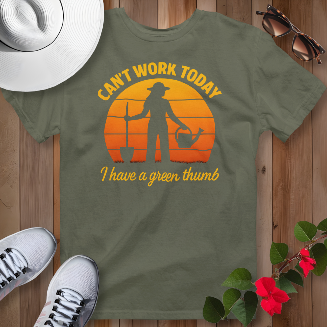 Can't Work Today I Have a Green Thumb 2 T-Shirt