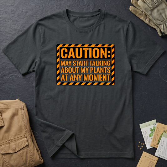 Caution: May Talk About My Plants T-Shirt