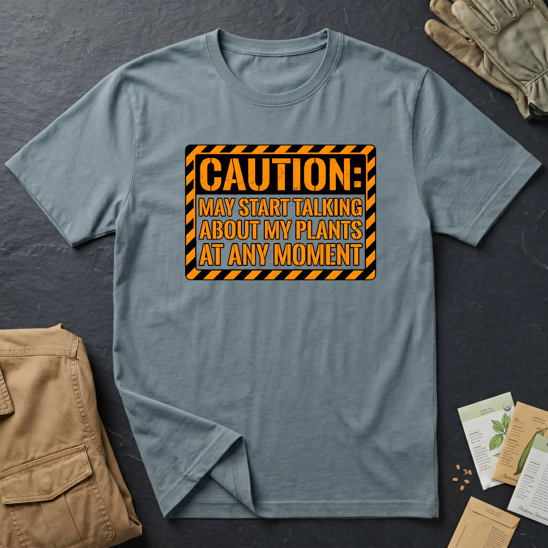 Caution: May Talk About My Plants T-Shirt