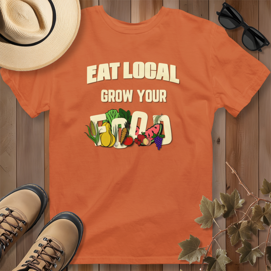 Eat Local Grow Your Food T-Shirt