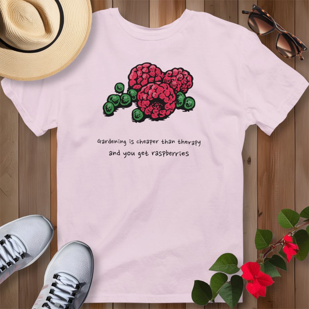 Gardening Is Cheaper Than Therapy and You Get Raspberries T-Shirt