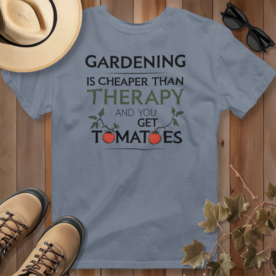Gardening is Cheaper Than Therapy and You Get Tomatoes 2 T-Shirt