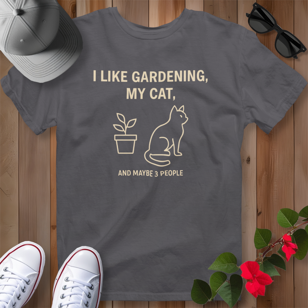 I Like Gardening, My Cat and Maybe 3 People T-Shirt