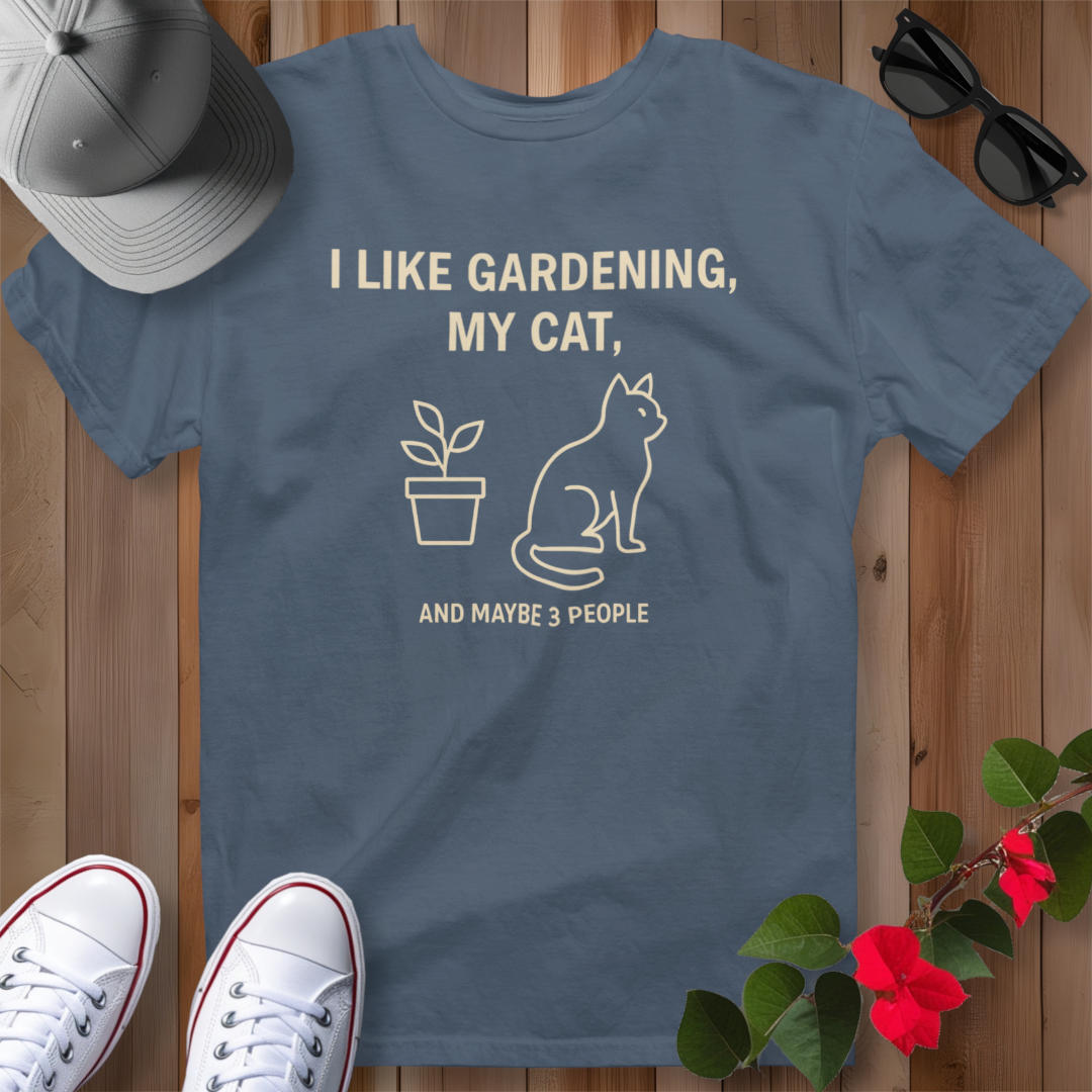 I Like Gardening, My Cat and Maybe 3 People T-Shirt