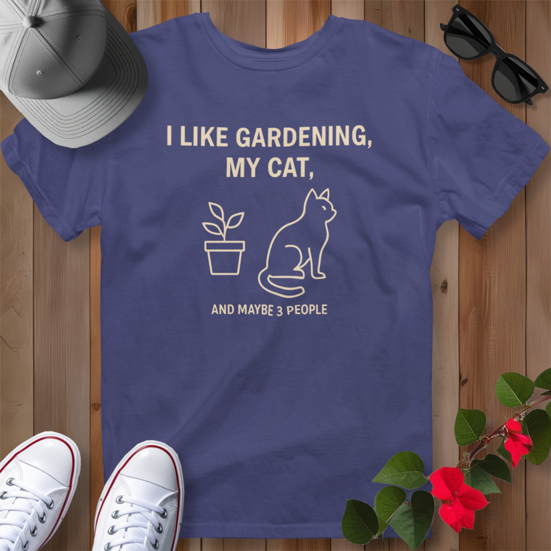 I Like Gardening, My Cat and Maybe 3 People T-Shirt
