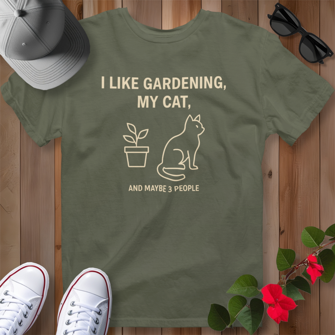 I Like Gardening, My Cat and Maybe 3 People T-Shirt