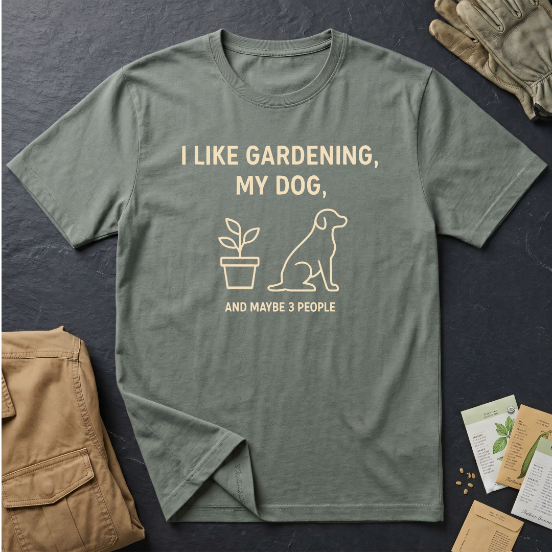 I Like Gardening, My Dog and Maybe 3 People T-Shirt
