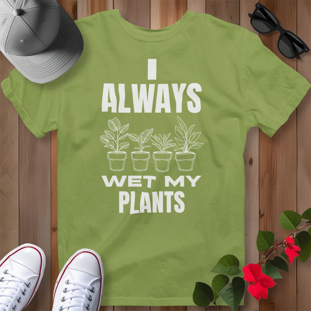I Always Wet My Plants (W) T-Shirt