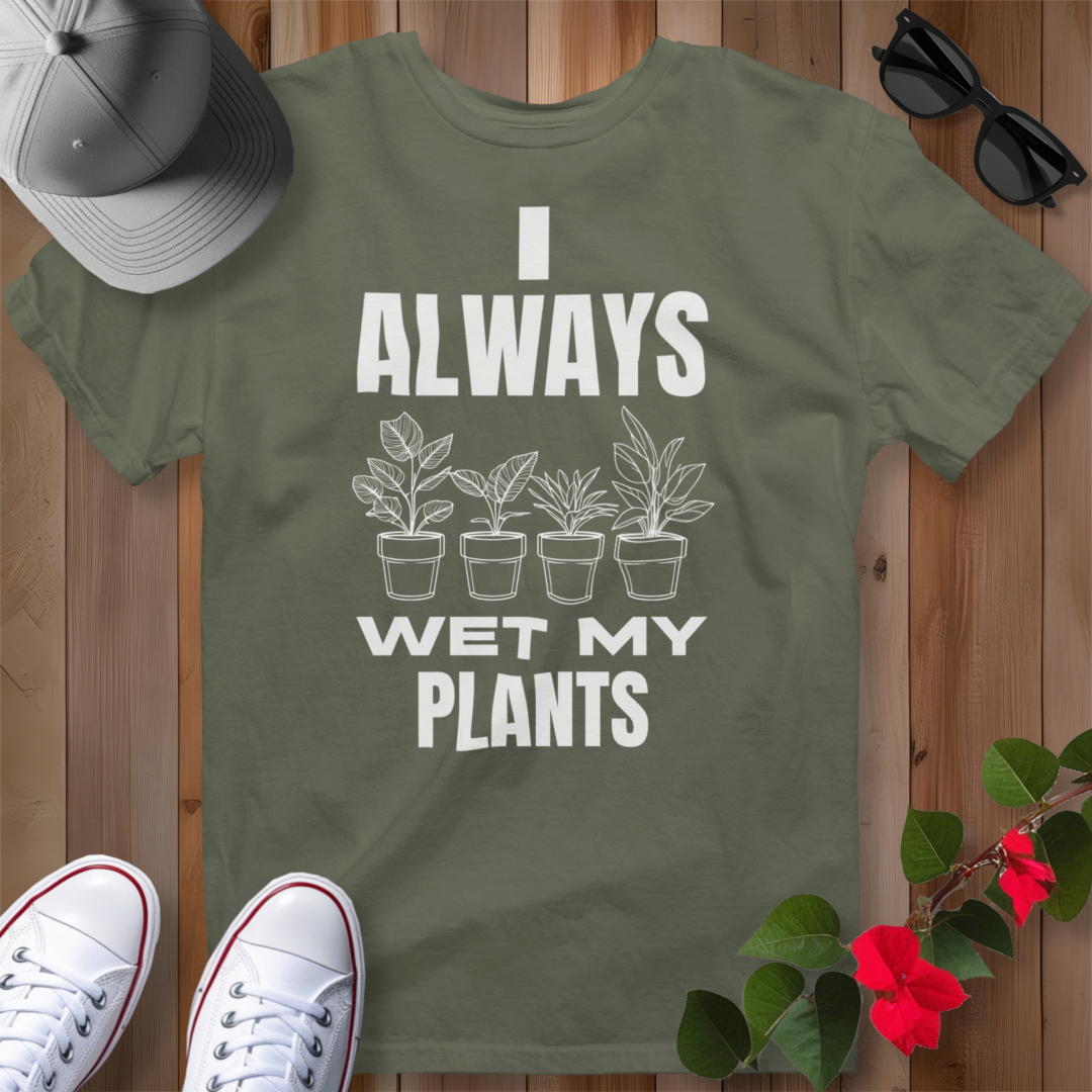 I Always Wet My Plants (W) T-Shirt