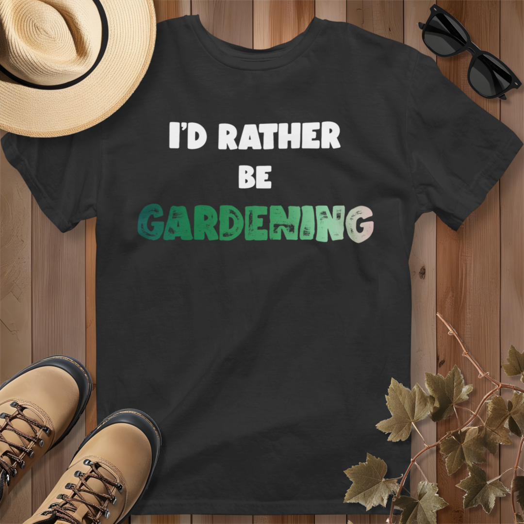 I'd Rather Be Gardening T-Shirt (G)
