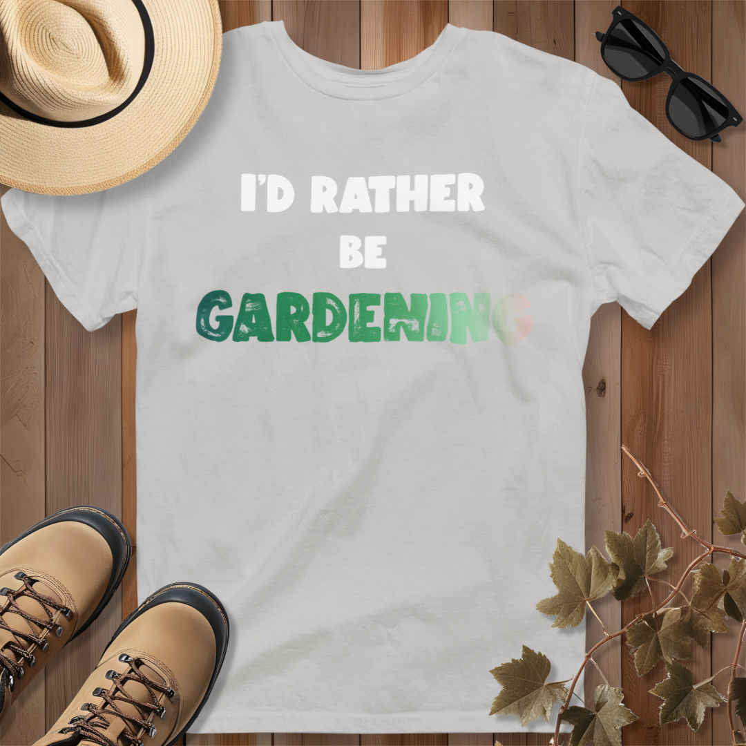 I'd Rather Be Gardening T-Shirt (G)
