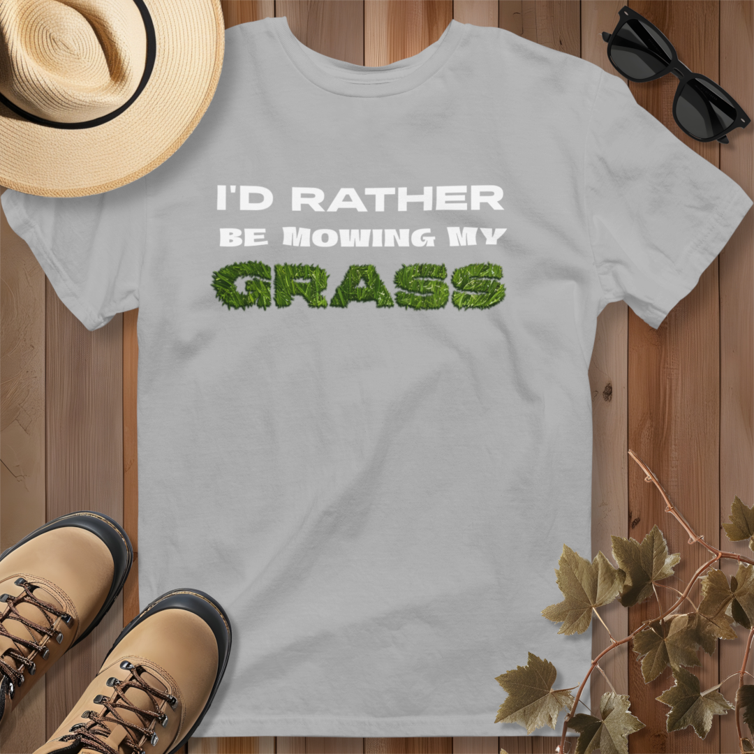 I'd Rather be Mowing My Grass T-Shirt