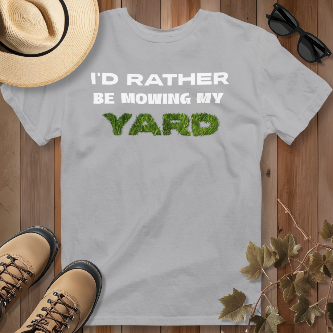I'd Rather be Mowing My Yard T-Shirt