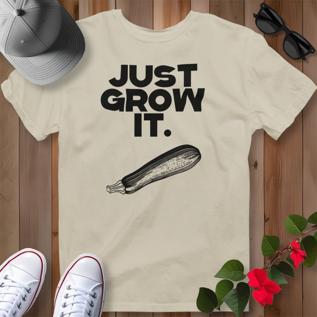 Just Grow It T-Shirt
