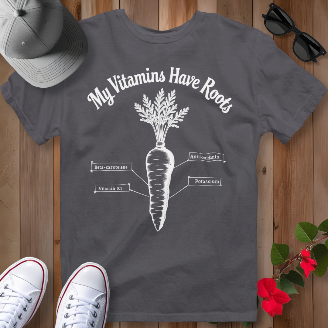 My Vitamins Have Roots T-Shirt