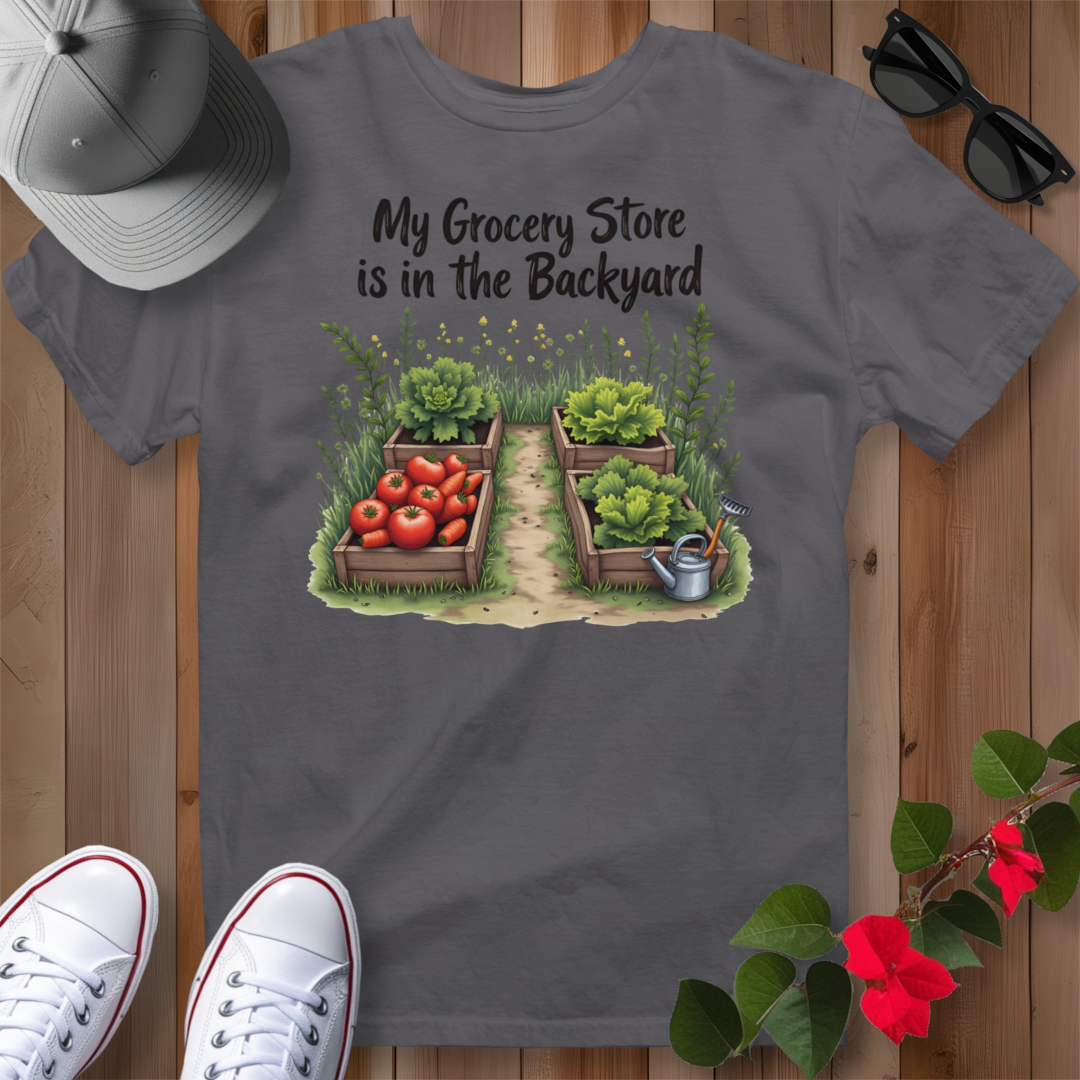My Grocery Store is in the Backyard 2 T-Shirt