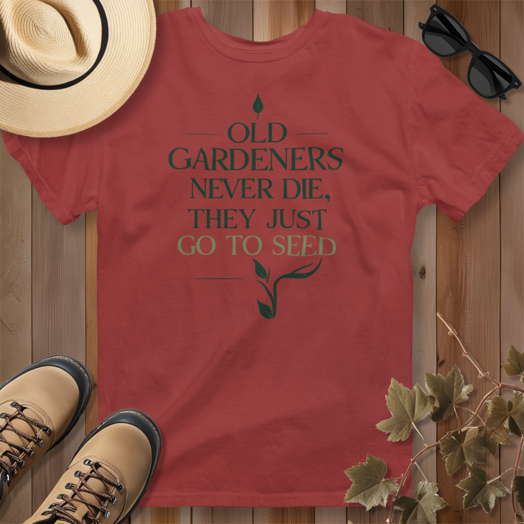 Old Gardeners Never Die They Just Go To Seed 2 T-Shirt