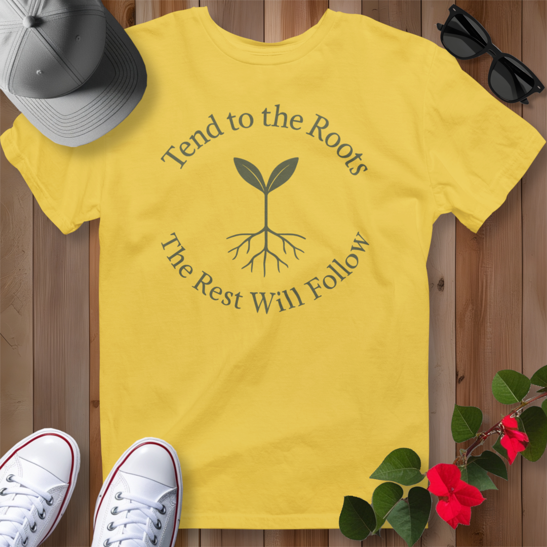 Tend to the Roots T-Shirt