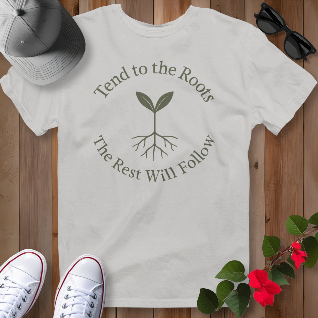Tend to the Roots T-Shirt