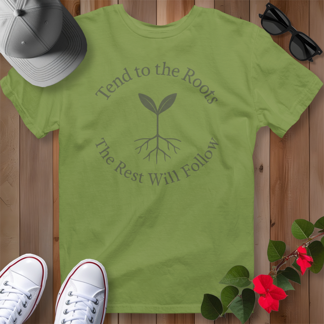 Tend to the Roots T-Shirt