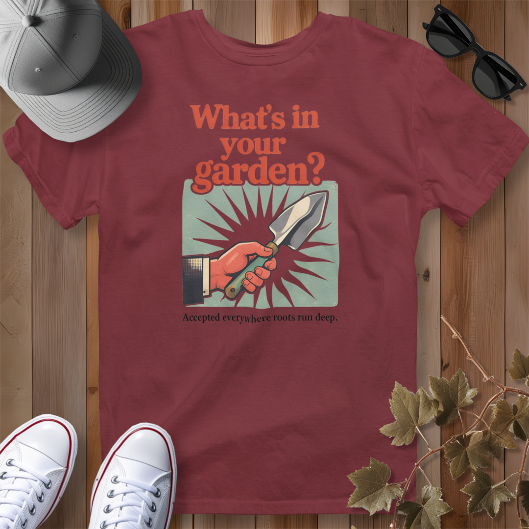 What's in Your Garden 2 T-Shirt