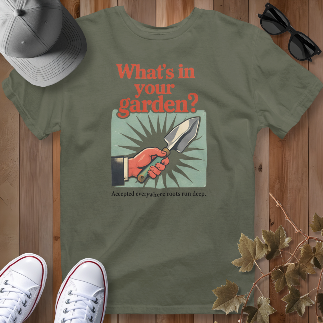What's in Your Garden 2 T-Shirt