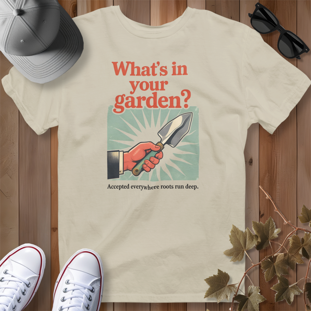What's in Your Garden 2 T-Shirt