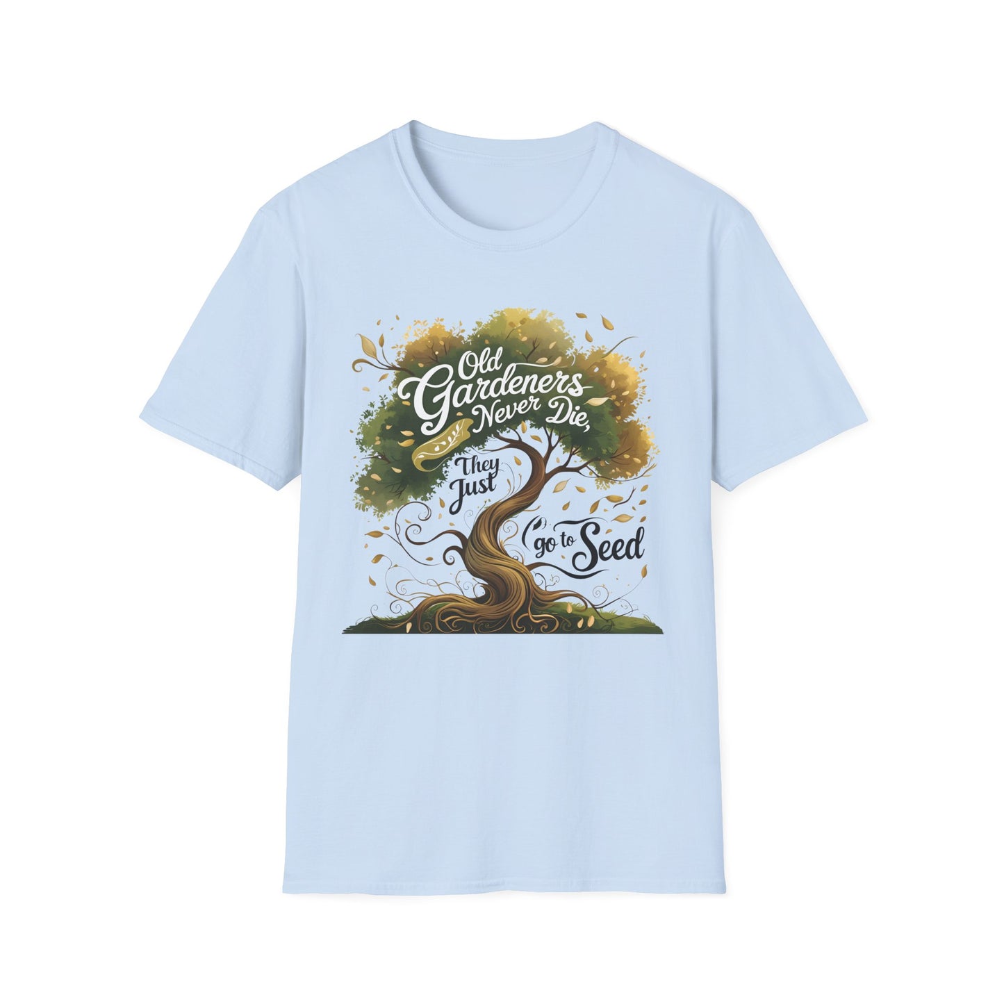 Old Gardeners Never Die They Just Go To Seed 3 T-Shirt