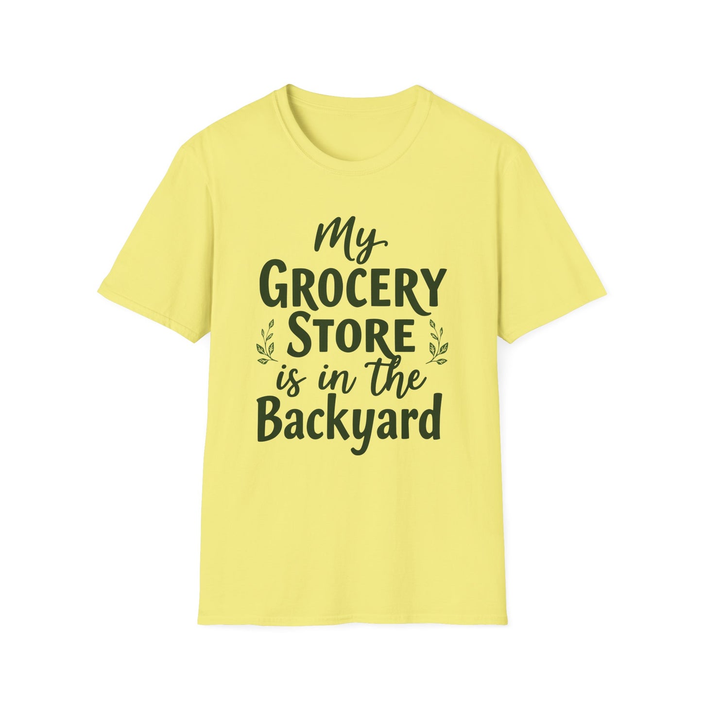 My Grocery Store is in the Backyard T-Shirt
