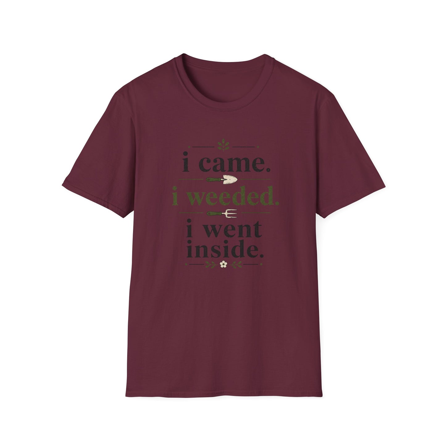 I Came, I Weeded T-Shirt