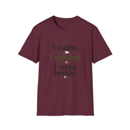 I Came, I Weeded T-Shirt