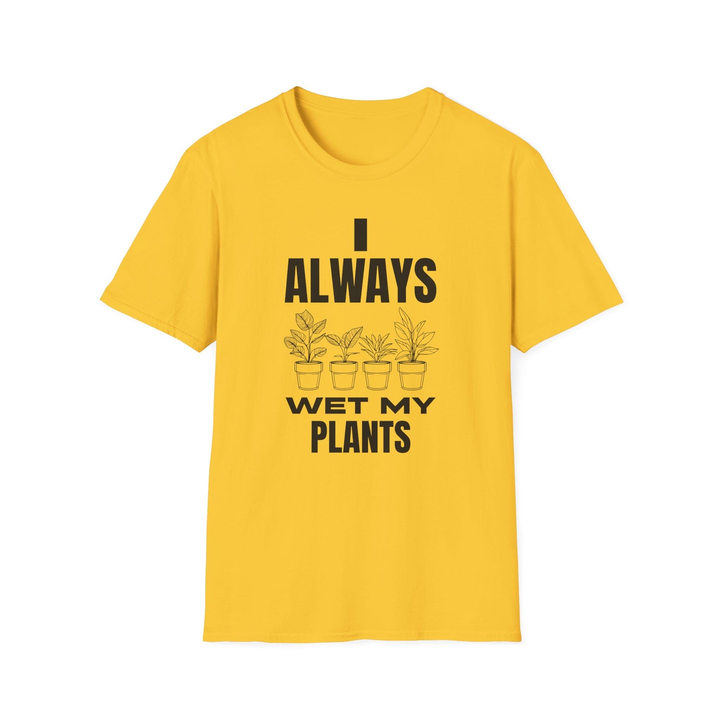 I Always Wet My Plants T-Shirt