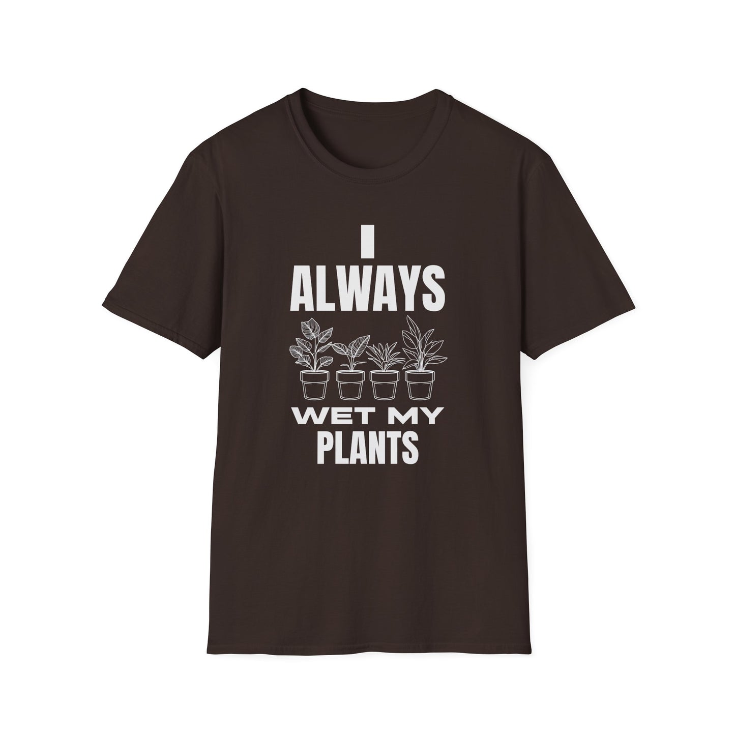 I Always Wet My Plants (W) T-Shirt