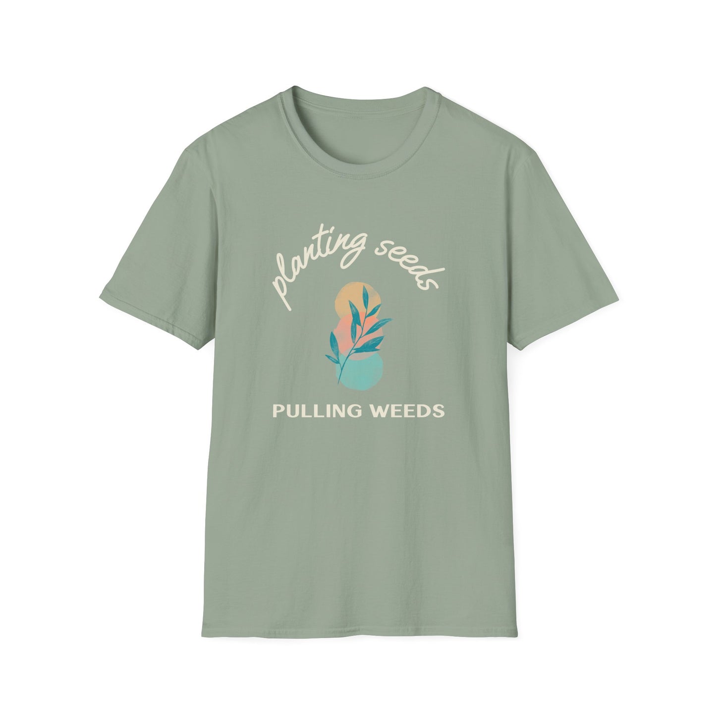 Planting Seeds Pulling Weeds T-Shirt