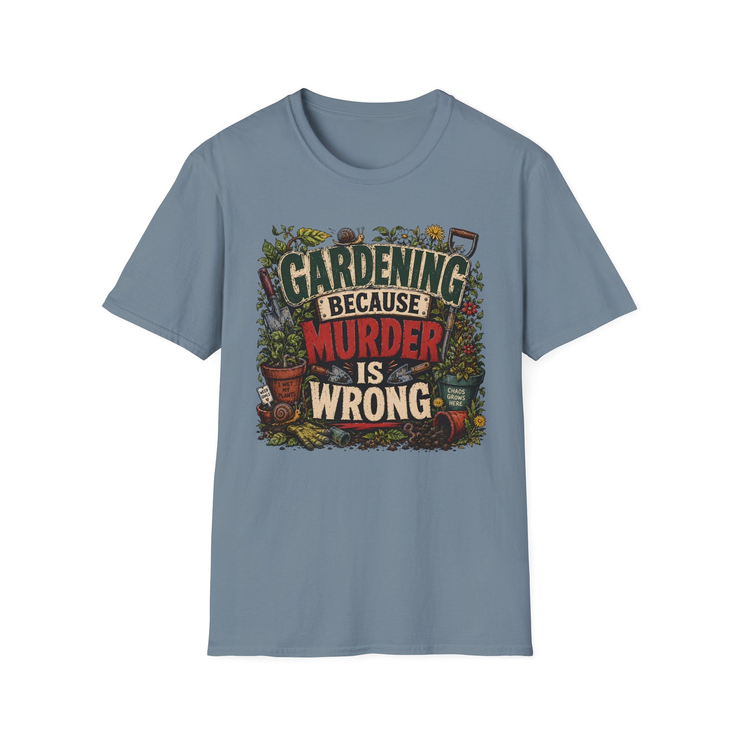 Gardening Because Murder is Wrong T-Shirt
