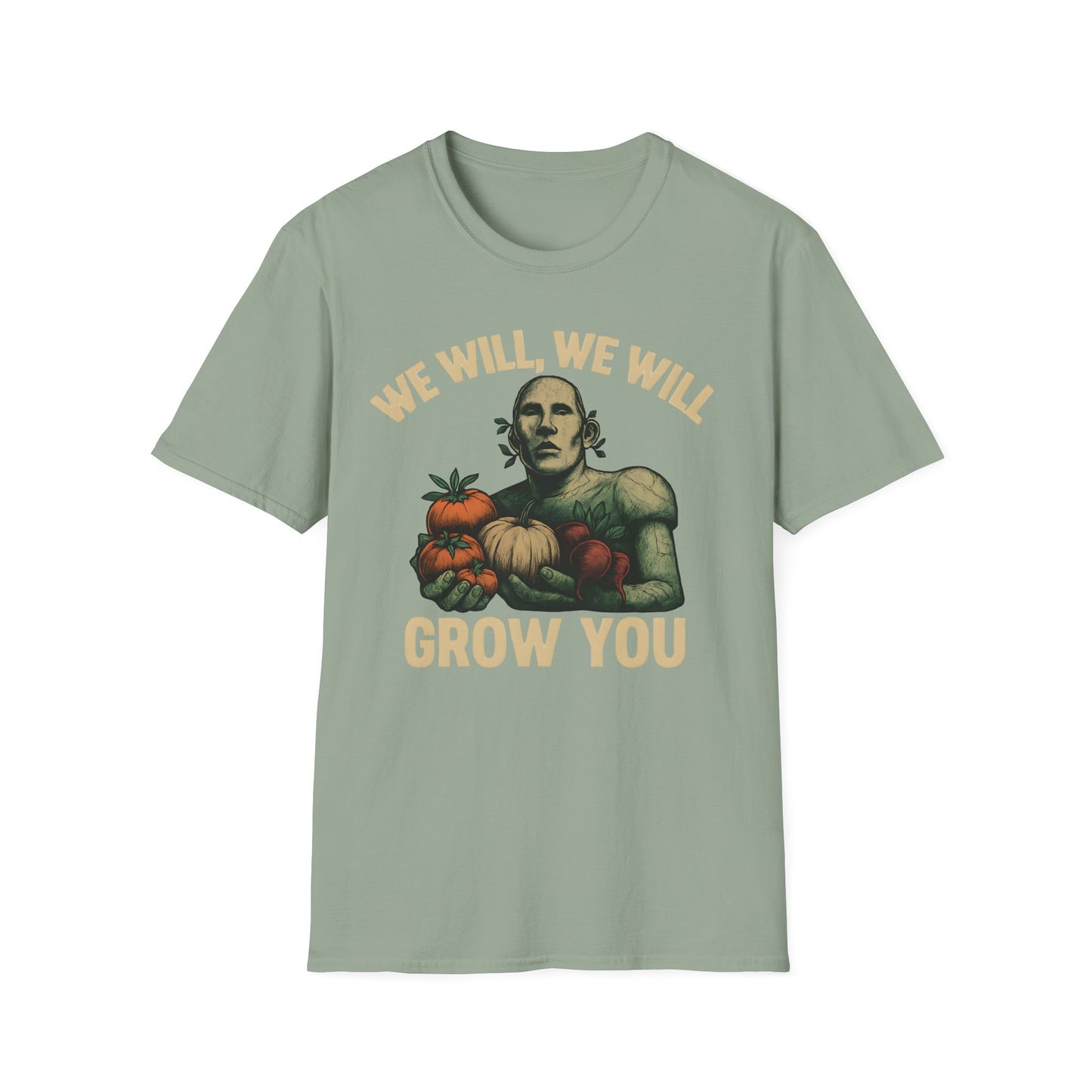 We Will Grow You T-Shirt