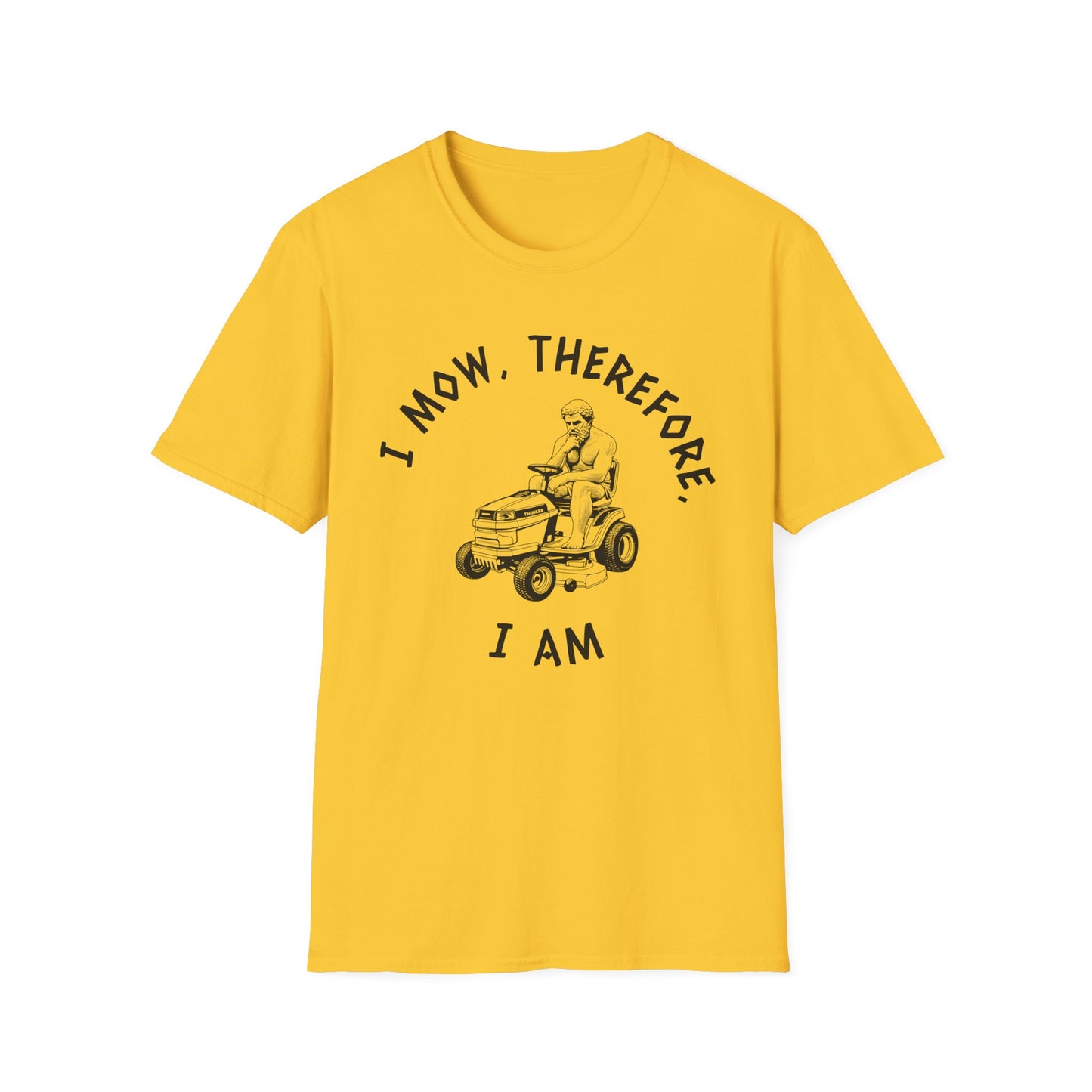 I Mow, Therefore, I Am T-Shirt