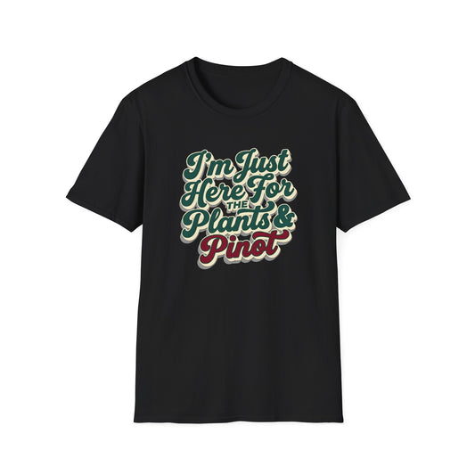 I'm Just Here for the Plants and Pinot T-Shirt