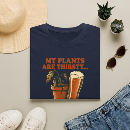 My Plants Are Thirsty T-Shirt