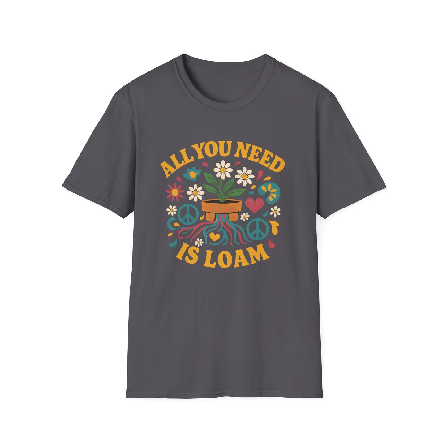 All You Need is Loam T-Shirt