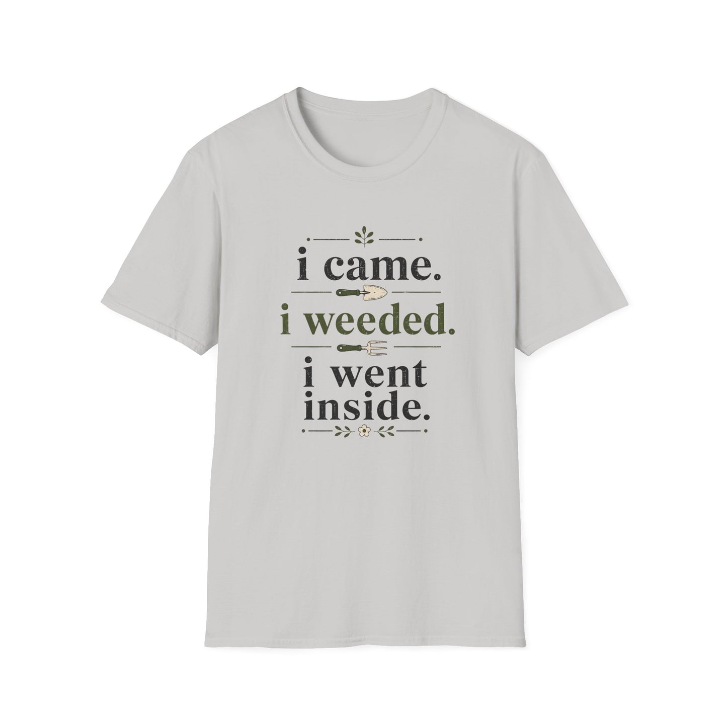 I Came, I Weeded T-Shirt