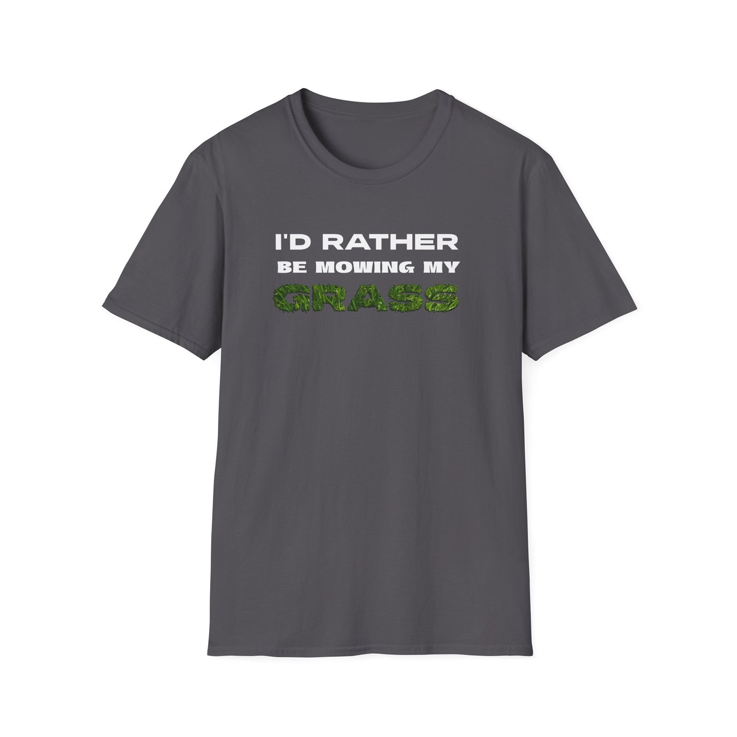 I'd Rather be Mowing My Grass T-Shirt