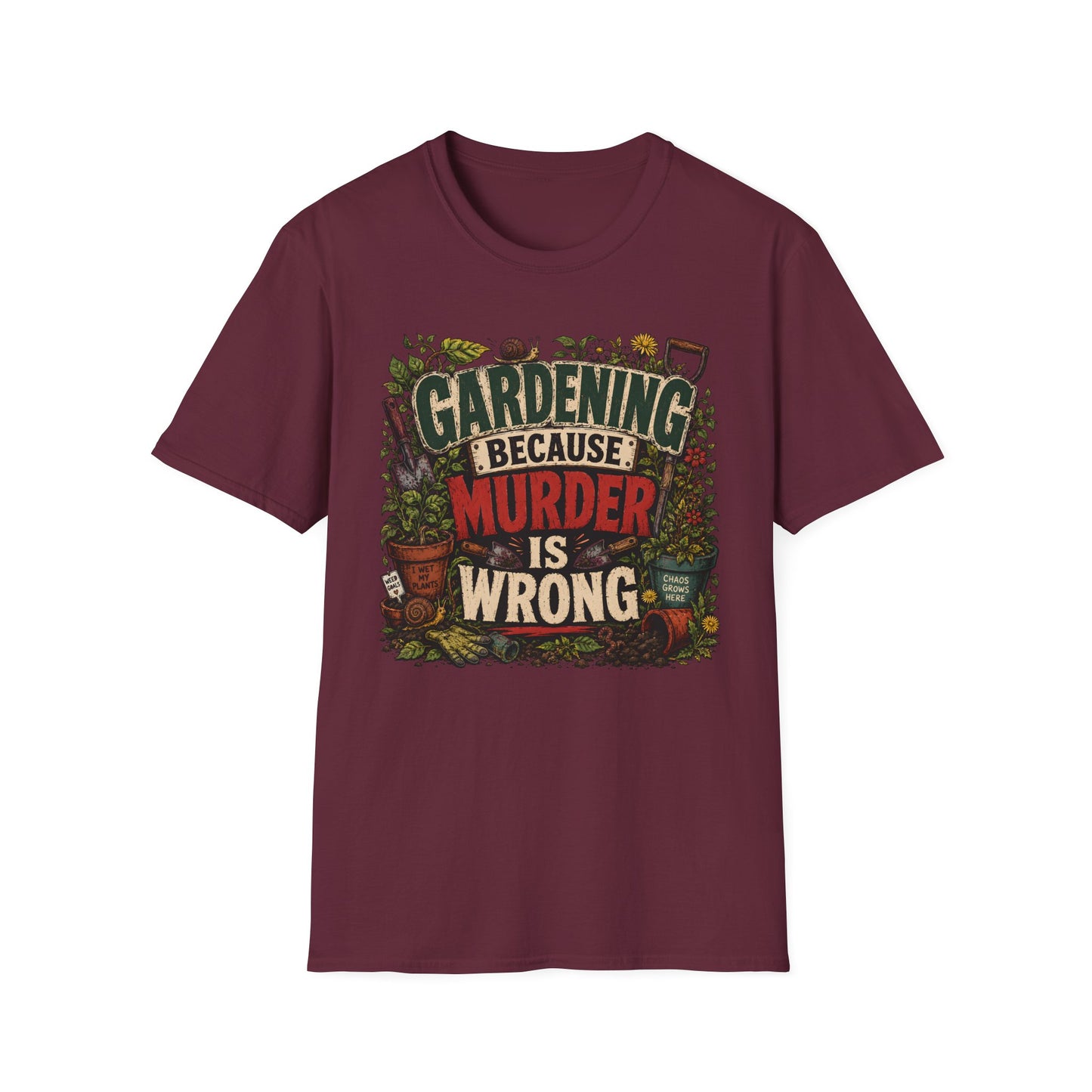 Gardening Because Murder is Wrong T-Shirt