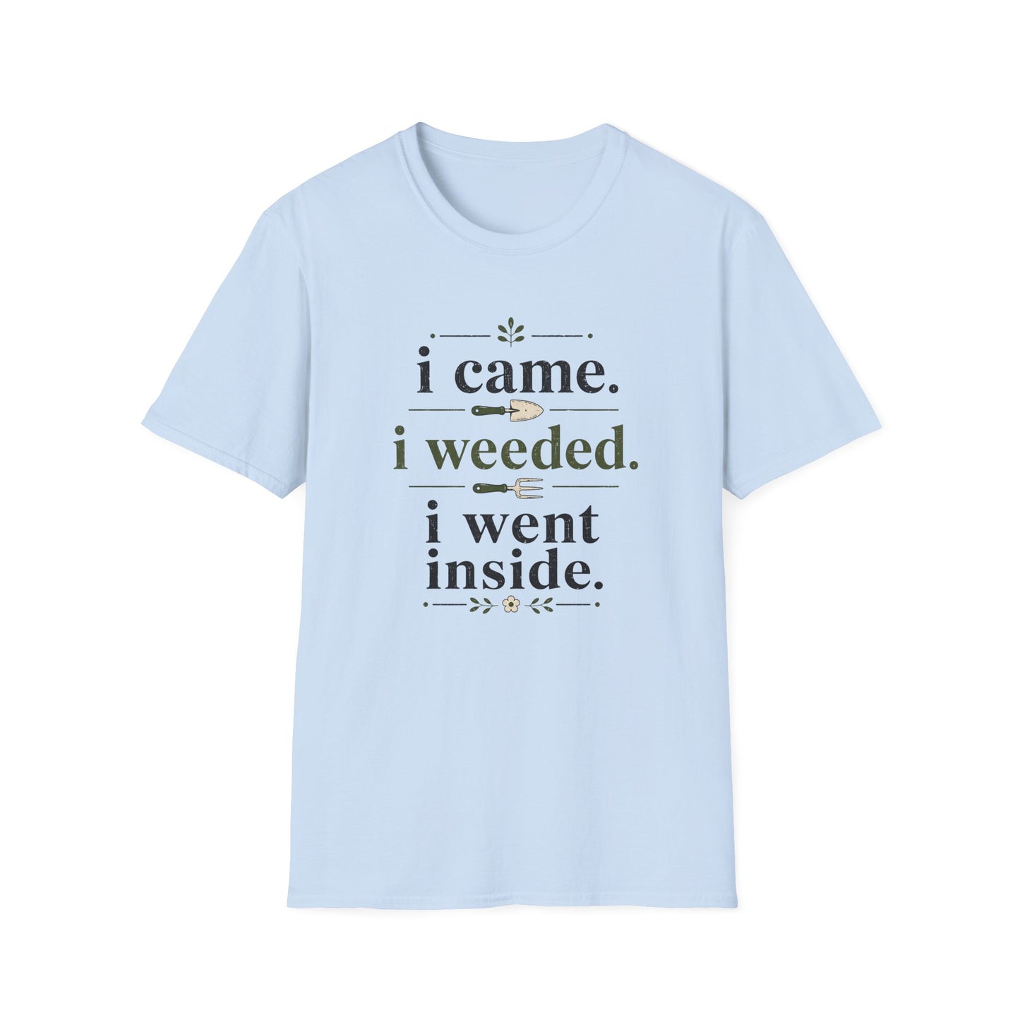 I Came, I Weeded T-Shirt
