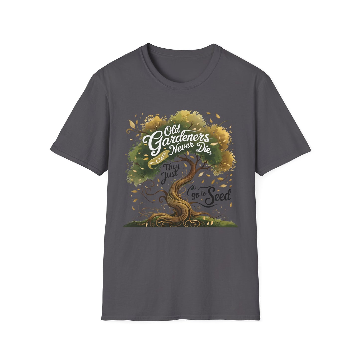 Old Gardeners Never Die They Just Go To Seed 3 T-Shirt